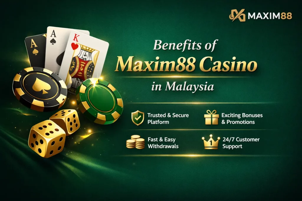 Benefits of Maxim88 Casino